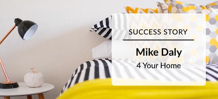 Success Story: Mike Daly 4 Your Home
