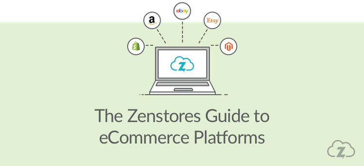 zenstores guide to ecommerce platforms 