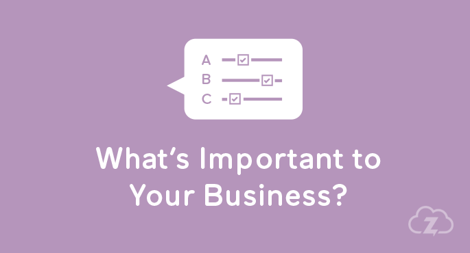 What's important to your business
