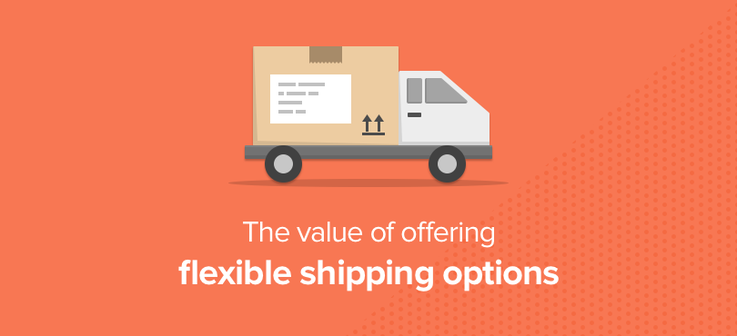 Flexible shipping options 