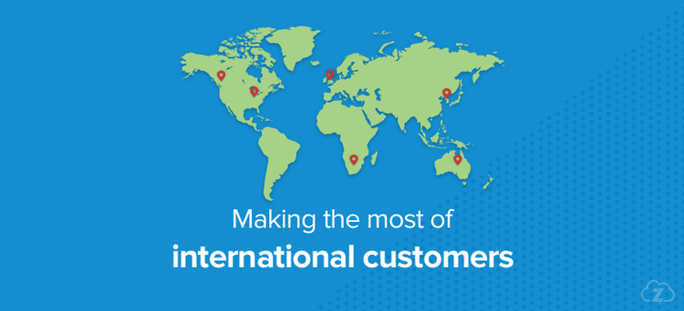 Making the most of international customers