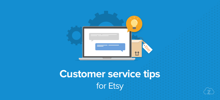 Customer service tips for Etsy Sellers 