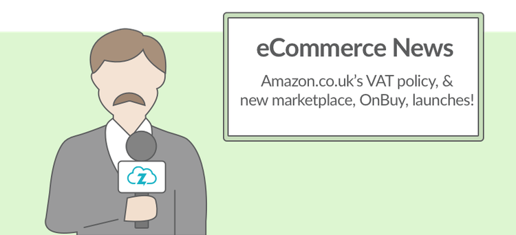 Ecommerce news amazon vat policy and onbuy 