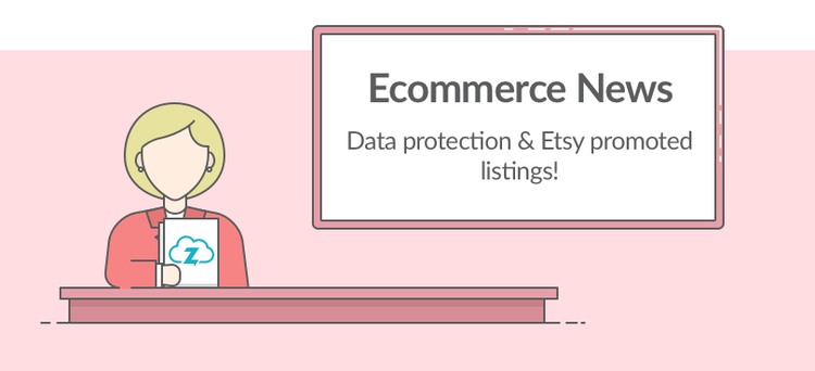 Ecommerce news: Etsy ads and data protection 