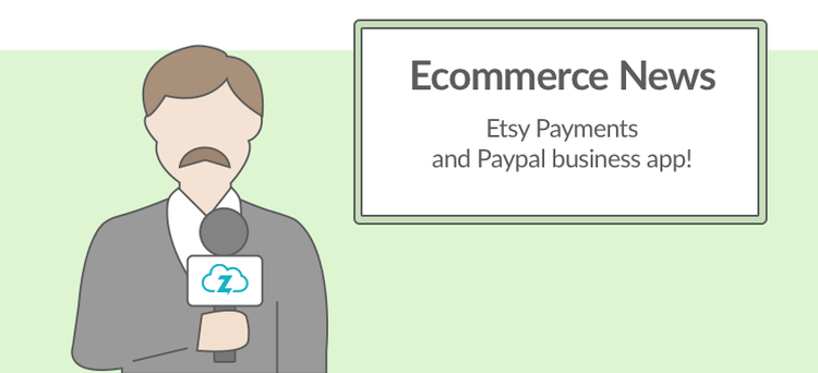 ecommerce news: Etsy payments and PayPal business app 