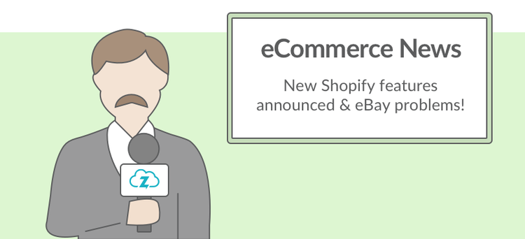 Ecommerce news: Shopify updates and eBay problems 