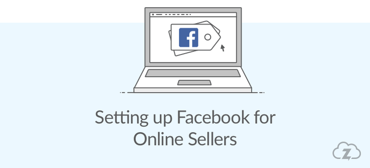 Setting up Facebook for online sellers 