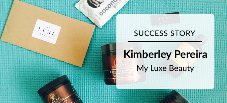 Success Story: Kimberley Pereira My Luxe Beauty