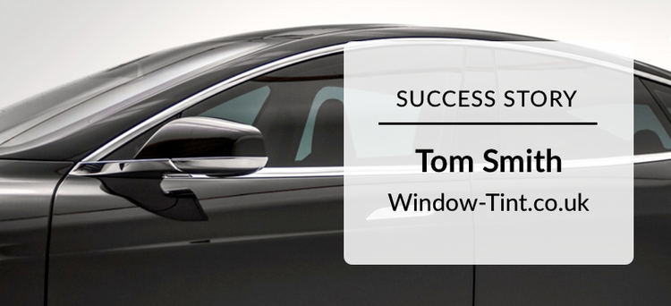 Success Story: Tom Smith Window-tint.co.uk