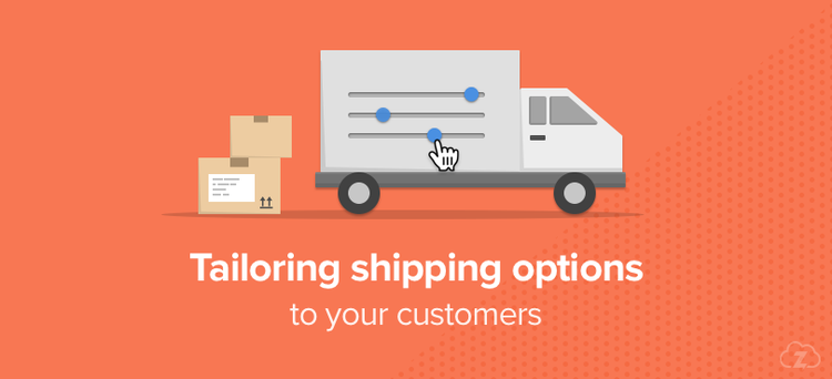 Tailoring shipping options to your customers