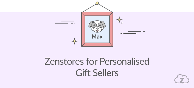 Zenstores for personalised gift sellers 